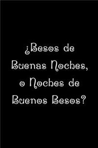 ¿Besos de Buenas Noches, o Noches de Buenos Besos?