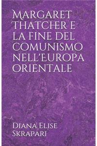 Margaret Thatcher e la fine del comunismo nell'Europa orientale