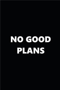 2020 Weekly Planner Funny Humorous No Good Plans 134 Pages