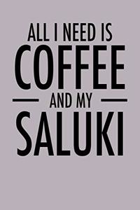 All I Need is Coffee and My Saluki