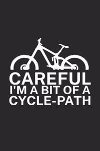 Careful Im a bit of a cycle path