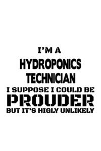 I'm A Hydroponics Technician I Suppose I Could Be Prouder But It's Highly Unlikely