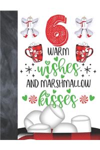 6 Warm Wishes And Marshmallow Kisses