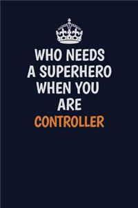 Who Needs A Superhero When You Are Controller