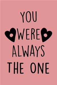 You Were Always The One Journal