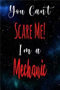 You Can't Scare Me! I'm A Mechanic