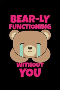 Bear-ly Functioning Without You