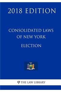 Consolidated Laws of New York - Election (2018 Edition)
