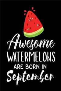 Awesome Watermelons Are Born In September