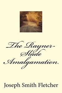 The Rayner-Slade Amalgamation