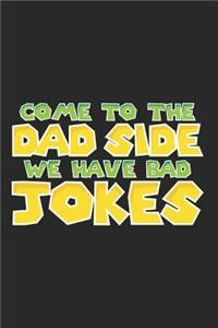 Come to the Dad Side. We Have Bad Jokes.