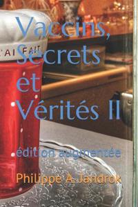 Vaccins, Secrets Et Vérités II