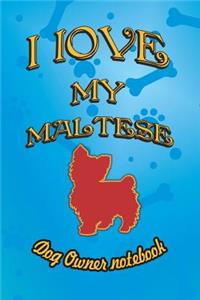I Love My Maltese - Dog Owner Notebook