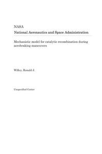 Mechanistic Model for Catalytic Recombination During Aerobraking Maneuvers