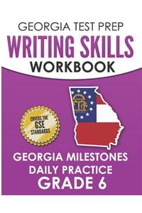 GEORGIA TEST PREP Writing Skills Workbook Georgia Milestones Daily Practice Grade 6