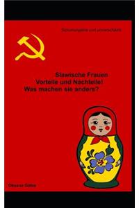 Slawische Frauen. Vorteile Und Nachteile! Was Machen Sie Anders?