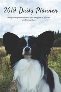 2019 Daily Planner Plan Your Days This Calendar Year with Goals to Gain and Work to Maintain.: Cute Papillon Dog Appointment Book for Hourly, Weekly, Monthly Planning 6am - 8pm, Page Space for Tracking Notes & To-Do List: 6 X 9 in (15.2 X 22 C