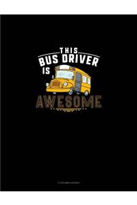 This Bus Driver Is Awesome: 3 Column Ledger