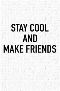 Stay Cool and Make Friends