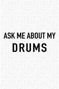 Ask Me about My Drums