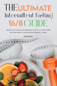 The Ultimate Intermittent Fasting 16/8 Guide