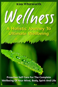 Wellness - A Holistic Journey to Ultimate Wellbeing.