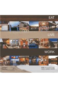 Eat Live Work - CCS Architecture
