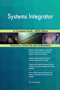 Systems Integrator A Complete Guide - 2020 Edition