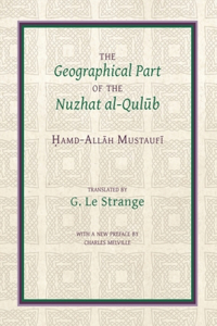 The Geographical Part of the Nuzhat al-qulub