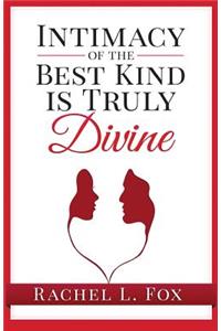 Intimacy of the Best Kind Is Truly Divine