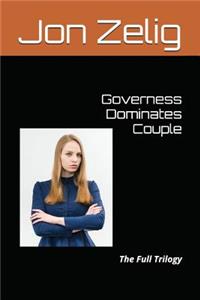 Governess Dominates Couple: The Full Trilogy