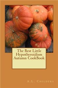 Best Little Hypothyroidism Autumn CookBook