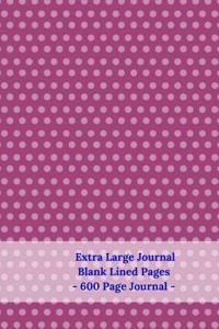 Extra Large Journal, Blank Lined Pages - 600 Page Journal