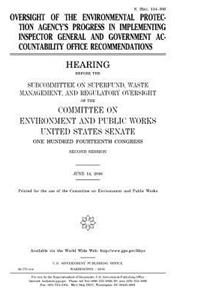Oversight of the Environmental Protection Agency's progress in implementing Inspector General and Government Accountability Office recommendations