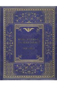 More Letters of Charles Darwin Volume I