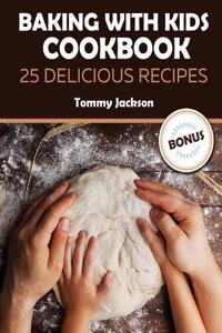 Baking with kids Cookbook 25 Delicious recipes Full color
