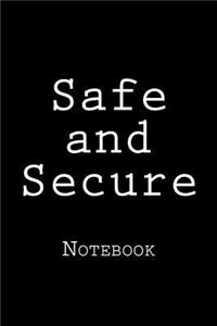 Safe and Secure