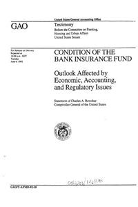 Condition of the Bank Insurance Fund: Outlook Affected by Economic, Accounting, and Regulatory Issues