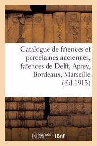 Catalogue de faïences et porcelaines anciennes, faïences de Delft, Aprey, Bordeaux, Marseille, Rouen