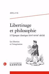 Libertinage Et Philosophie a l'Epoque Classique (Xvie-Xviiie Siecle)