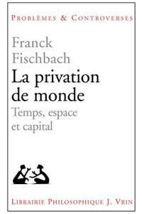 La Privation de Monde