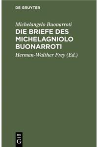 Die Briefe Des Michelagniolo Buonarroti