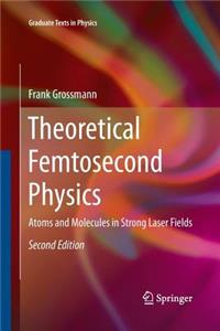 Theoretical Femtosecond Physics: Atoms and Molecules in Strong Laser Fields