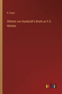 Wilhelm von Humboldt's Briefe an F.G. Welcker