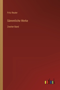 Sämmtliche Werke: Zweiter Band