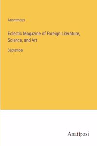 Eclectic Magazine of Foreign Literature, Science, and Art
