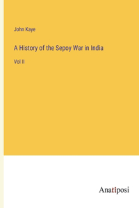 A History of the Sepoy War in India