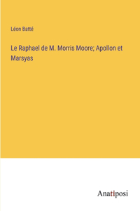 Le Raphael de M. Morris Moore; Apollon et Marsyas