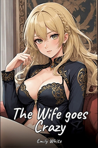 The Wife goes Crazy