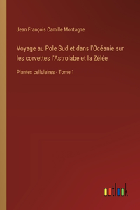 Voyage au Pole Sud et dans l'Océanie sur les corvettes l'Astrolabe et la Zélée